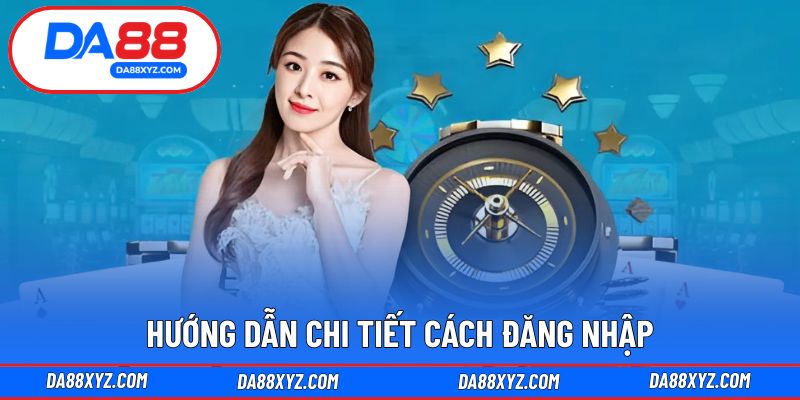 Các bước cơ bản giúp đăng nhập DA88 dễ dàng