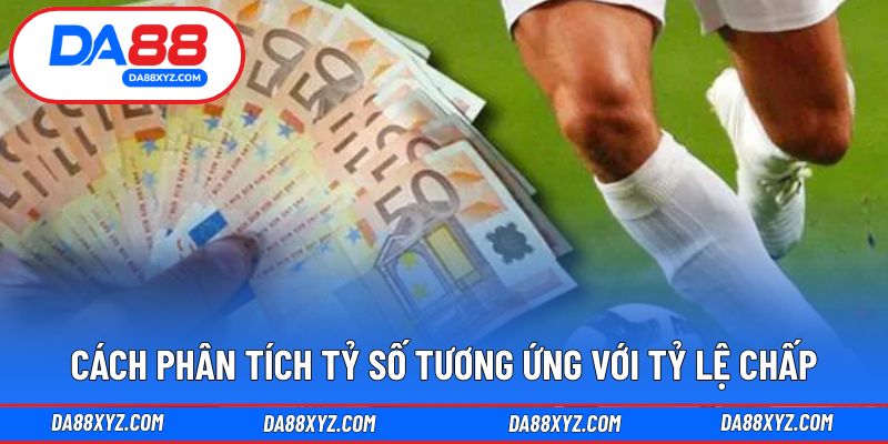 Cách phân tích tỷ số tương ứng với tỷ lệ chấp