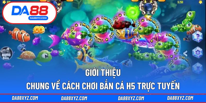 Giới thiệu chung về cách chơi bắn cá H5 trực tuyến