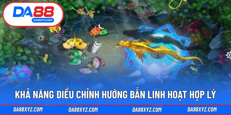 Khả năng điều chỉnh hướng bắn linh hoạt hợp lý