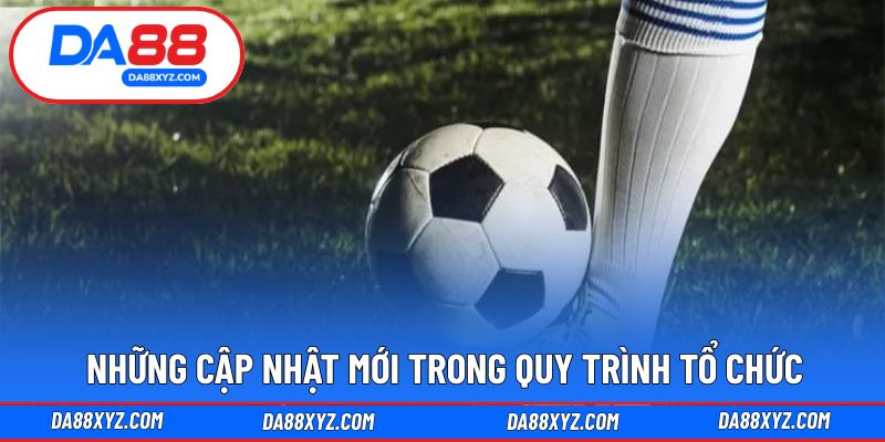 Những cập nhật mới trong quy trình tổ chức
