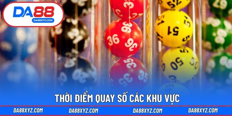 Thời điểm quay số các khu vực